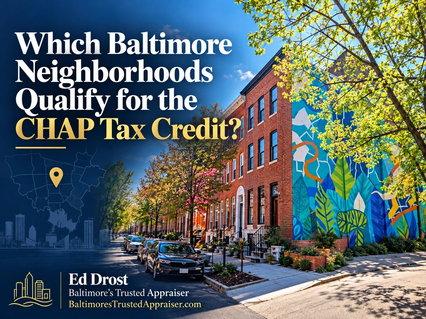 Graphic reading Which Baltimore Neighborhoods Qualify for the CHAP Tax Credit? by Ed Drost, Baltimore's Trusted Appraiser, with a Baltimore street scene.