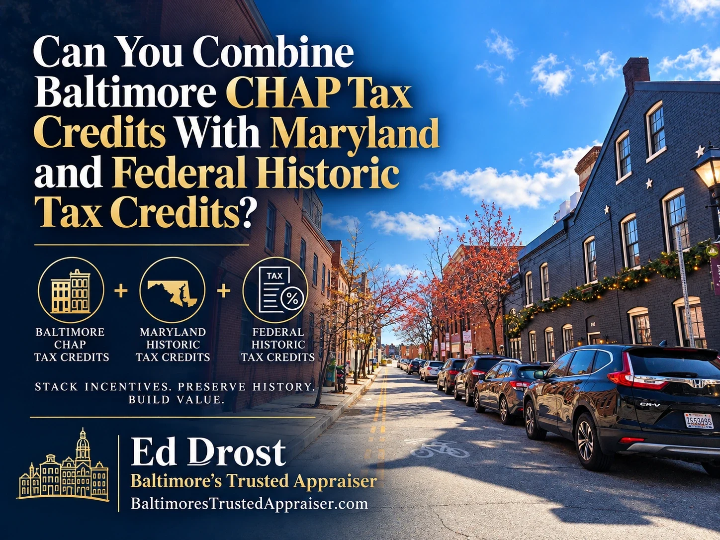 Graphic reading Can You Combine Baltimore CHAP Tax Credits With Maryland and Federal Historic Tax Credits? by Ed Drost, Baltimore's Trusted Appraiser, with a Baltimore street scene.
