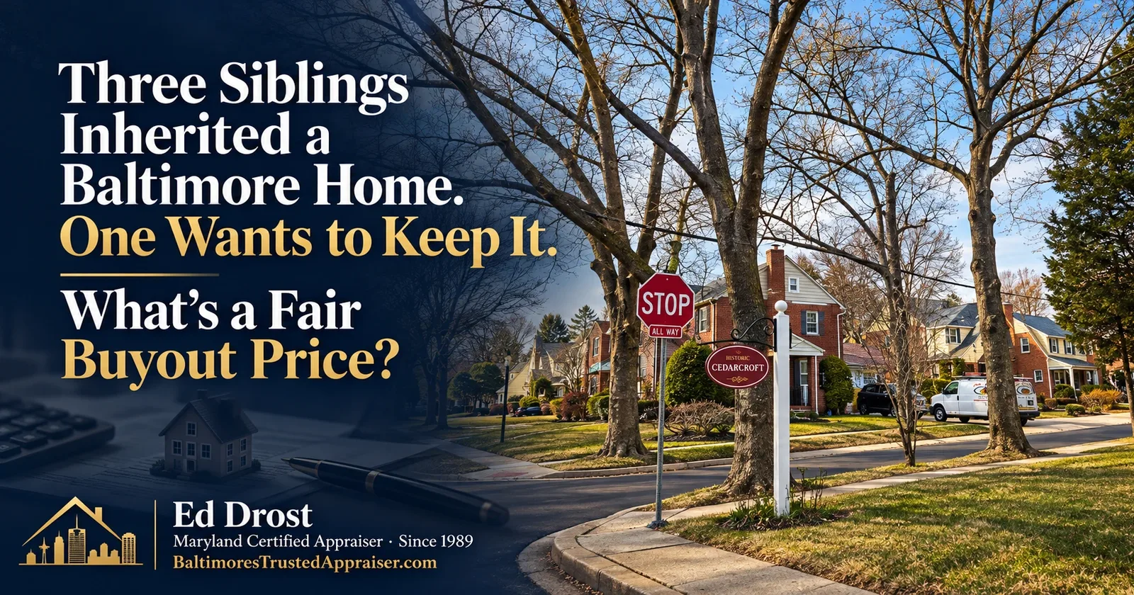 Tree-lined Baltimore street with a sign reading Cedarcroft and the title Three Siblings Inherited a Baltimore Home. One Wants to Keep It. What's a Fair Buyout Price? by Ed Drost, Maryland Certified Appraiser since 1989.
