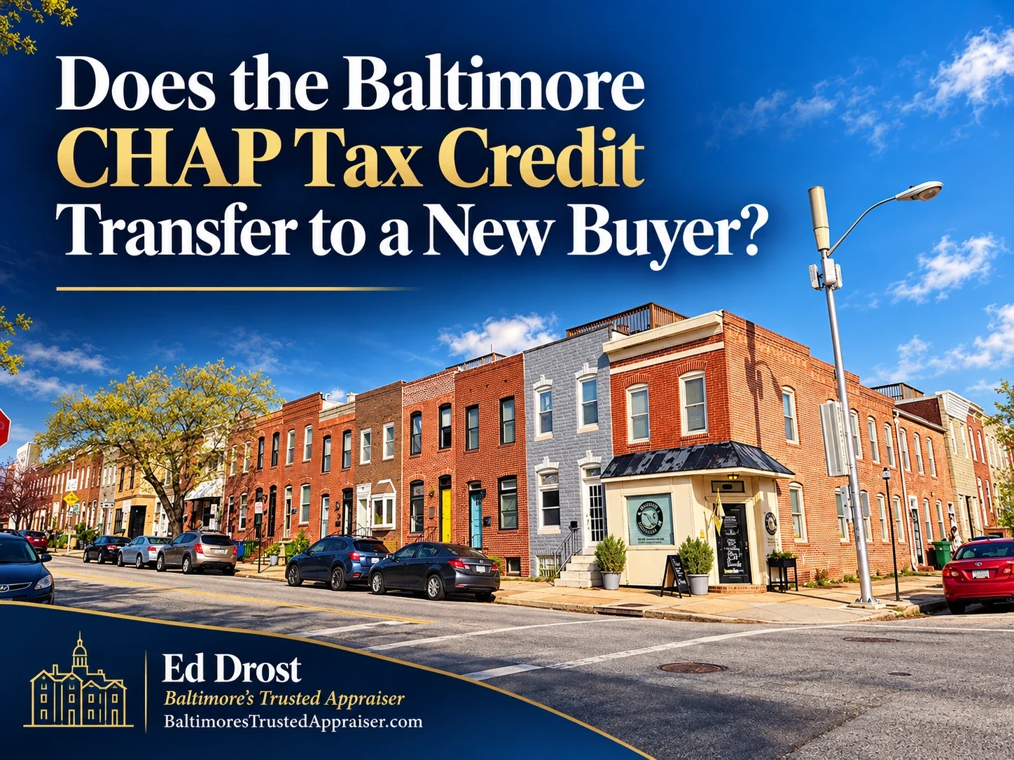Graphic reading Does the Baltimore CHAP Tax Credit Transfer to a New Buyer? by Ed Drost, Baltimore's Trusted Appraiser, with a Baltimore street scene.
