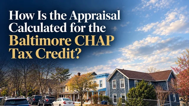 How Is the Appraisal Calculated for the Baltimore CHAP Tax Credit? by Ed Drost, Baltimore's Trusted Appraiser