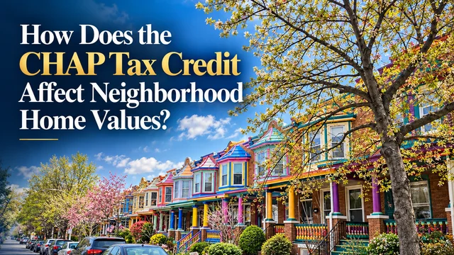 How Does the CHAP Tax Credit Affect Neighborhood Home Values? by Ed Drost, Baltimore's Trusted Appraiser