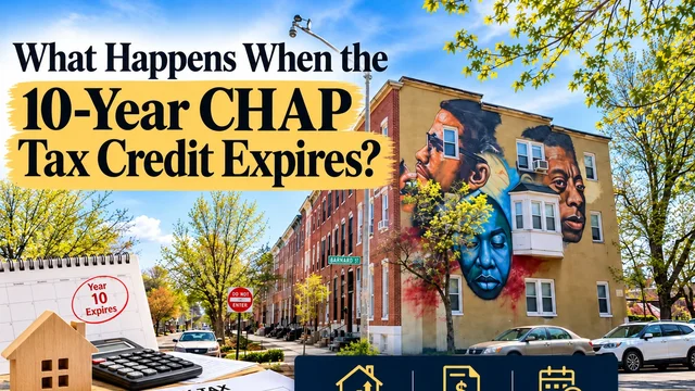 What Happens When the 10-Year CHAP Tax Credit Expires? by Ed Drost, Baltimore's Trusted Appraiser